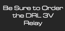 Be sure to order 3V relay