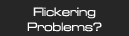 Flckering problem